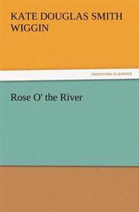 Rose O' the River