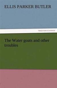 The Water Goats and Other Troubles