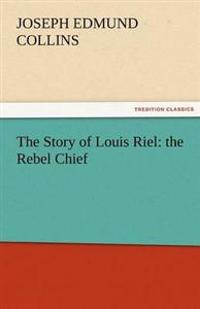 The Story of Louis Riel