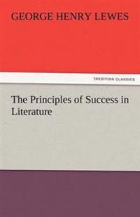 Bokomslag för "The Principles of Success in Literature"