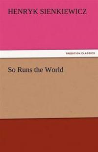 So Runs the World