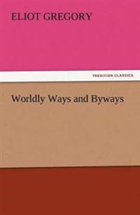 Worldly Ways and Byways