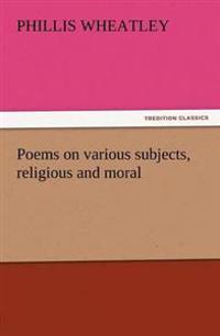 Bokomslag för "Poems on Various Subjects, Religious and Moral"
