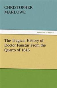 The Tragical History of Doctor Faustus from the Quarto of 1616