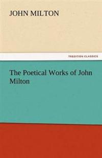 Bokomslag för "THE POETICAL WORKS OF JOHN MILTON"