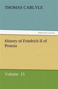 Bokomslag för "History of Friedrich II of Prussia"