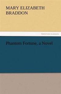 Phantom Fortune, a Novel