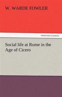 Social life at Rome in the Age of Cicero