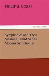 Symphonies and Their Meaning, Third Series, Modern Symphonies