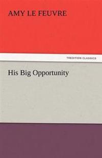 His Big Opportunity