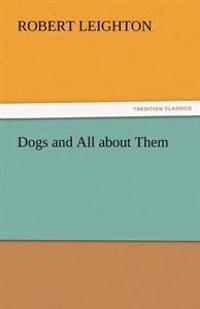 Bokomslag för "Dogs and all about them"