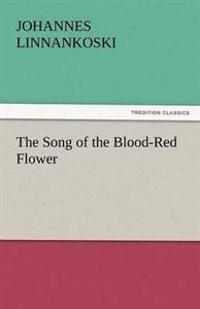 The Song of the Blood-Red Flower