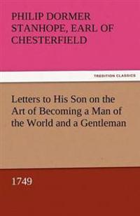 Letters to His Son on the Art of Becoming a Man of the World and a Gentleman, 1749