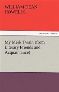 My Mark Twain (from Literary Friends and Acquaintance)