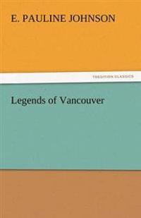 Bokomslag för "Legends of Vancouver"
