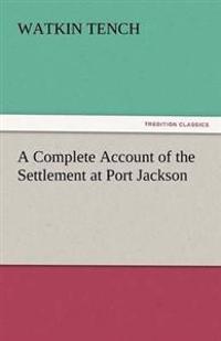 Bokomslag för "A Complete Account of the Settlement at Port Jackson"