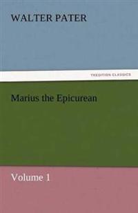 Marius the Epicurean - Volume 1