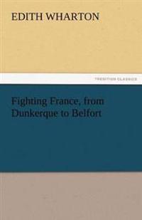 Bokomslag för "Fighting France, from Dunkerque to Belfort"