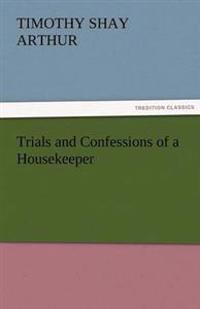 Bokomslag för "Trials and Confessions of a Housekeeper"