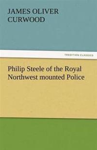 Bokomslag for "Philip Steele of the Royal Northwest Mounted Police"