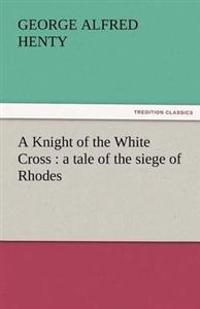 Kirjan kansi "A Knight of the White Cross"