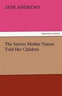 Bokomslag för "The Stories Mother Nature Told Her Children"