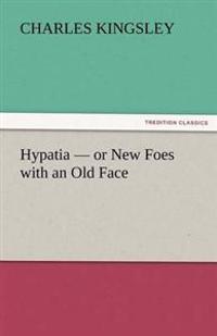 Hypatia - Or New Foes with an Old Face