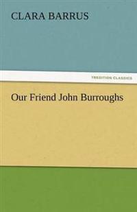 Our Friend John Burroughs