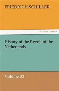 History of the Revolt of the Netherlands - Volume 03