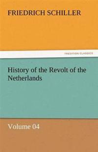 History of the Revolt of the Netherlands - Volume 04