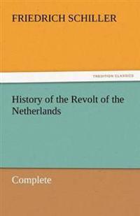 History of the Revolt of the Netherlands - Complete