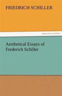 Aesthetical Essays of Frederich Schiller