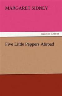 Bokomslag för "FIVE LITTLE PEPPERS ABROAD"