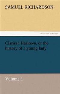 Clarissa Harlowe, or the history of a young lady - Volume 1