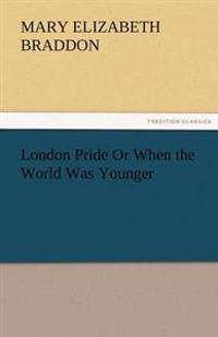London Pride or When the World Was Younger