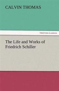 Bokomslag för "THE LIFE AND WORKS OF FRIEDRICH SCHILLER"