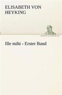 Ille Mihi - Erster Band