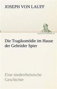 Die Tragikomodie Im Hause Der Gebruder Spier
