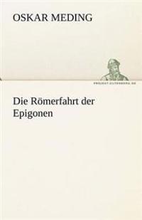 Die Romerfahrt Der Epigonen