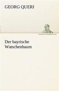 Der Bayrische Watschenbaum
