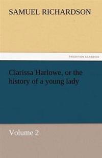 Clarissa Harlowe, or the History of a Young Lady - Volume 2