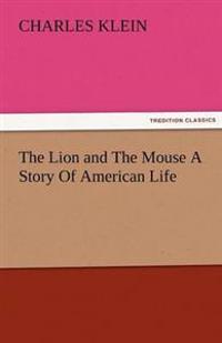 The Lion and the Mouse a Story of American Life