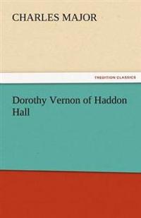 Bokomslag for "Dorothy Vernon Of Haddon Hall"