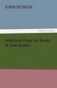 Bokomslag för "Selections from the Works of John Ruskin"