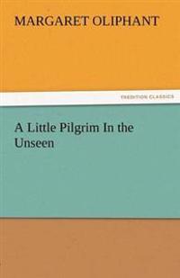 A Little Pilgrim in the Unseen