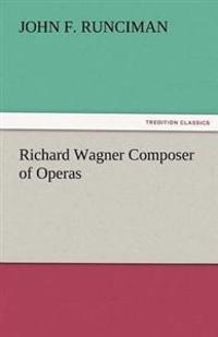 Richard Wagner Composer of Operas