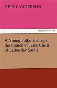 A Young Folks' History of the Church of Jesus Christ of Latter-Day Saints
