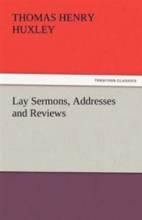 Bokomslag för "Lay Sermons, Addresses And Reviews"