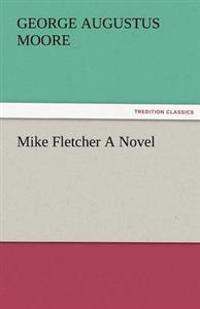 Mike Fletcher a Novel