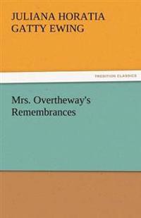 Mrs. Overtheway's Remembrances